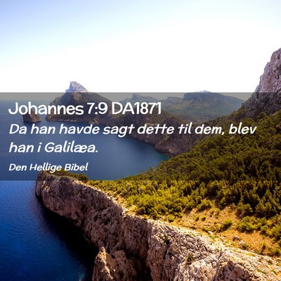 Picture 02 - Johannes 7:9 DA1871 - Da han havde sagt dette til dem, blev han i - Bible Verse Picture