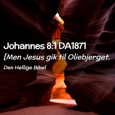 Picture 02 - Johannes 8:1 DA1871 - [Men Jesus gik til - Bible Verse Picture