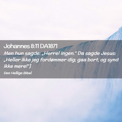 Picture 02 - Johannes 8:11 DA1871 - Men hun sagde: „Herre! ingen.“ Da sagde - Bible Verse Picture
