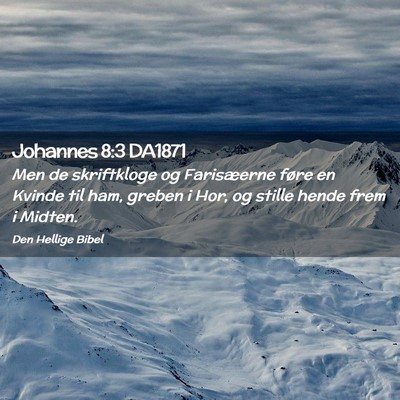 Picture 02 - Johannes 8:3 DA1871 - Men de skriftkloge og Farisæerne føre en Kvinde - Bible Verse Picture