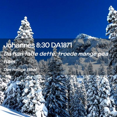 Picture 02 - Johannes 8:30 DA1871 - Da han talte dette, troede mange paa - Bible Verse Picture
