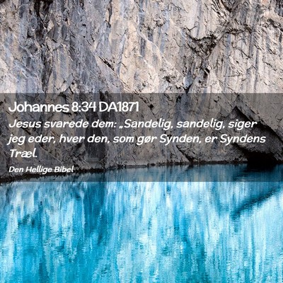 Picture 02 - Johannes 8:34 DA1871 - Jesus svarede dem: „Sandelig, sandelig, siger - Bible Verse Picture