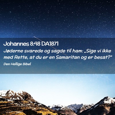Picture 02 - Johannes 8:48 DA1871 - Jøderne svarede og sagde til ham: „Sige vi - Bible Verse Picture