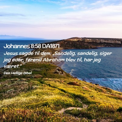 Picture 02 - Johannes 8:58 DA1871 - Jesus sagde til dem: „Sandelig, sandelig, siger - Bible Verse Picture