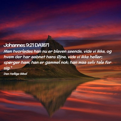Picture 02 - Johannes 9:21 DA1871 - Men hvorledes han nu er bleven seende, vide vi - Bible Verse Picture
