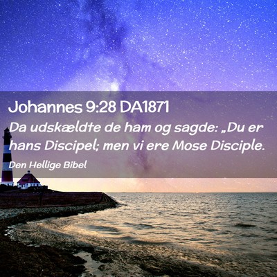 Picture 02 - Johannes 9:28 DA1871 - Da udskældte de ham og sagde: „Du er hans - Bible Verse Picture