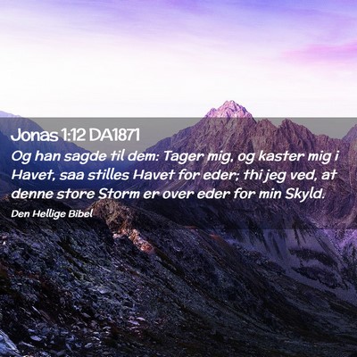 Picture 02 - Jonas 1:12 DA1871 - Og han sagde til dem: Tager mig, og kaster mig i - Bible Verse Picture