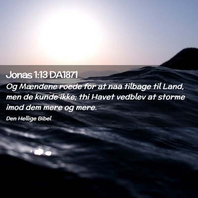 Picture 02 - Jonas 1:13 DA1871 - Og Mændene roede for at naa tilbage til Land, - Bible Verse Picture