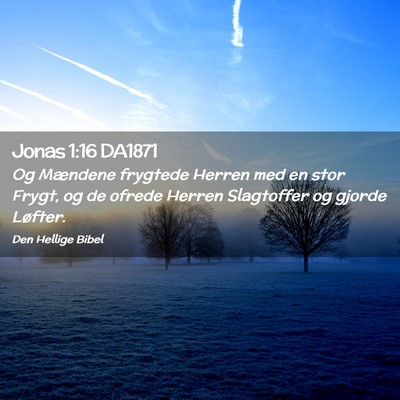 Picture 02 - Jonas 1:16 DA1871 - Og Mændene frygtede Herren med en stor Frygt, og - Bible Verse Picture
