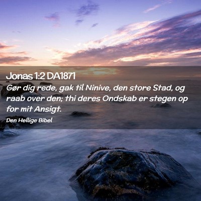 Picture 02 - Jonas 1:2 DA1871 - Gør dig rede, gak til Ninive, den store Stad, og - Bible Verse Picture