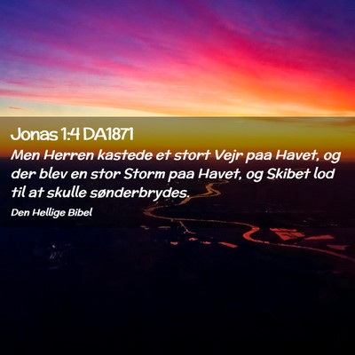 Picture 02 - Jonas 1:4 DA1871 - Men Herren kastede et stort Vejr paa Havet, og - Bible Verse Picture