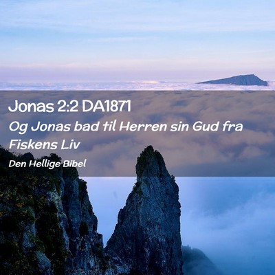 Picture 02 - Jonas 2:2 DA1871 - Og Jonas bad til Herren sin Gud fra Fiskens - Bible Verse Picture