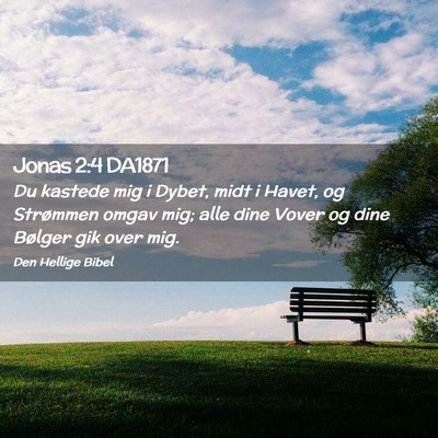 Picture 02 - Jonas 2:4 DA1871 - Du kastede mig i Dybet, midt i Havet, og - Bible Verse Picture