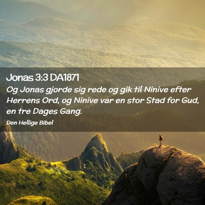 Picture 02 - Jonas 3:3 DA1871 - Og Jonas gjorde sig rede og gik til Ninive efter - Bible Verse Picture