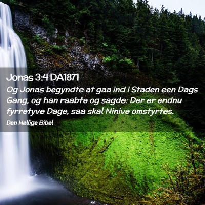 Picture 02 - Jonas 3:4 DA1871 - Og Jonas begyndte at gaa ind i Staden een Dags - Bible Verse Picture
