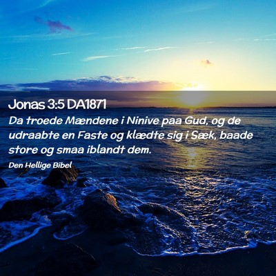Picture 02 - Jonas 3:5 DA1871 - Da troede Mændene i Ninive paa Gud, og de - Bible Verse Picture