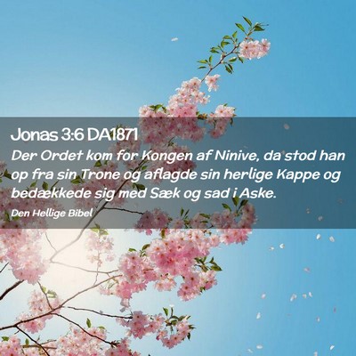 Picture 02 - Jonas 3:6 DA1871 - Der Ordet kom for Kongen af Ninive, da stod han - Bible Verse Picture