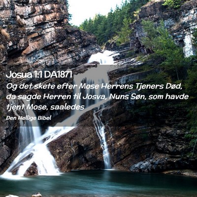 Picture 02 - Josua 1:1 DA1871 - Og det skete efter Mose Herrens Tjeners Død, da - Bible Verse Picture