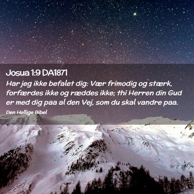 Picture 02 - Josua 1:9 DA1871 - Har jeg ikke befalet dig: Vær frimodig og - Bible Verse Picture