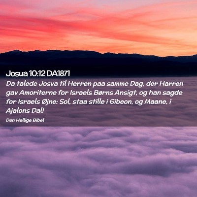 Picture 02 - Josua 10:12 DA1871 - Da talede Josva til Herren paa samme Dag, der - Bible Verse Picture