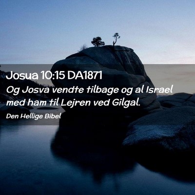 Picture 02 - Josua 10:15 DA1871 - Og Josva vendte tilbage og al Israel med ham til - Bible Verse Picture