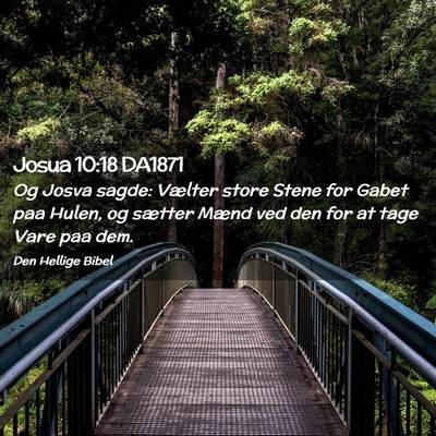 Picture 02 - Josua 10:18 DA1871 - Og Josva sagde: Vælter store Stene for Gabet paa - Bible Verse Picture