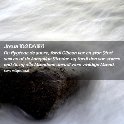 Picture 02 - Josua 10:2 DA1871 - Da flygtede de saare, fordi Gibeon var en stor - Bible Verse Picture
