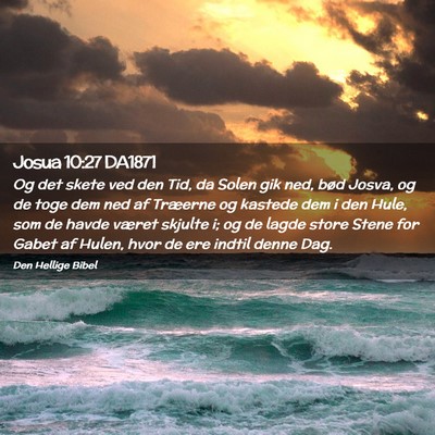 Picture 02 - Josua 10:27 DA1871 - Og det skete ved den Tid, da Solen gik ned, bød - Bible Verse Picture