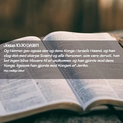 Picture 02 - Josua 10:30 DA1871 - Og Herren gav ogsaa den og dens Konge i Israels - Bible Verse Picture