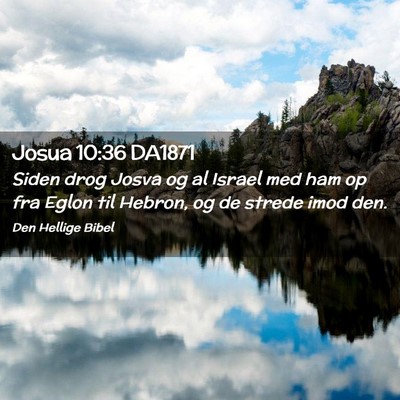 Picture 02 - Josua 10:36 DA1871 - Siden drog Josva og al Israel med ham op fra - Bible Verse Picture