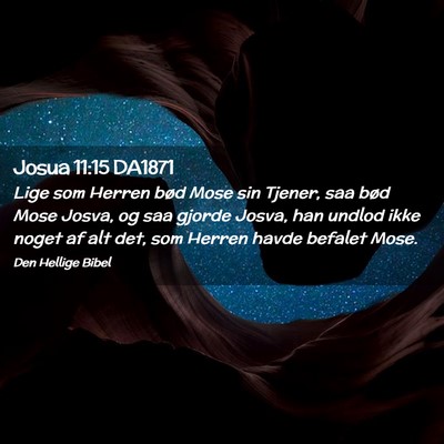 Picture 02 - Josua 11:15 DA1871 - Lige som Herren bød Mose sin Tjener, saa bød - Bible Verse Picture