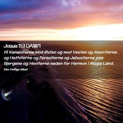 Picture 02 - Josua 11:3 DA1871 - til Kananiterne mod Østen og mod Vesten og - Bible Verse Picture