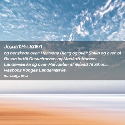 Picture 02 - Josua 12:5 DA1871 - og herskede over Hermons Bjerg og over Salka og - Bible Verse Picture