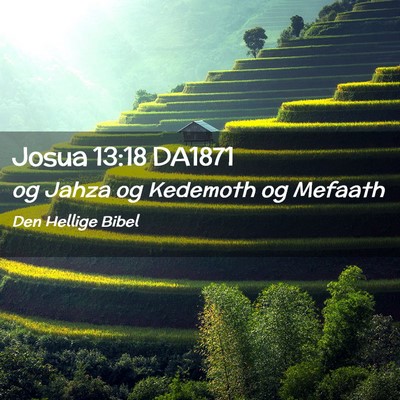 Picture 02 - Josua 13:18 DA1871 - og Jahza og Kedemoth og - Bible Verse Picture