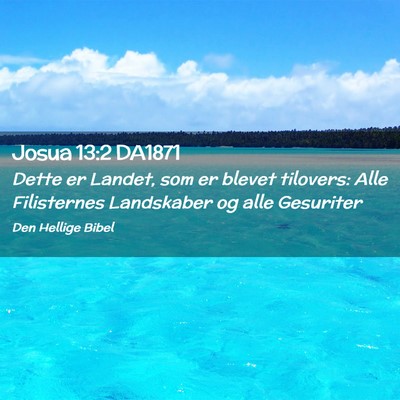 Picture 02 - Josua 13:2 DA1871 - Dette er Landet, som er blevet tilovers: Alle - Bible Verse Picture