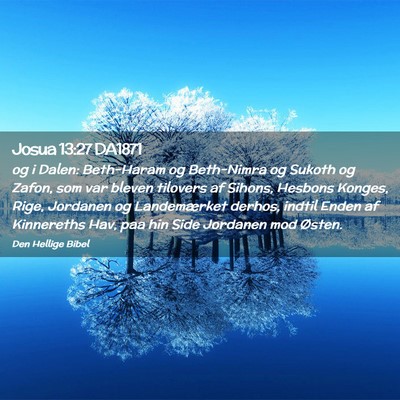 Picture 02 - Josua 13:27 DA1871 - og i Dalen: Beth-Haram og Beth-Nimra og Sukoth og - Bible Verse Picture