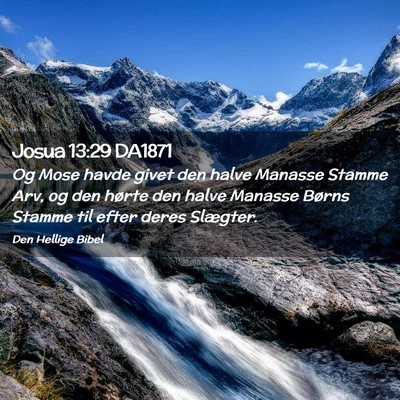 Picture 02 - Josua 13:29 DA1871 - Og Mose havde givet den halve Manasse Stamme Arv, - Bible Verse Picture