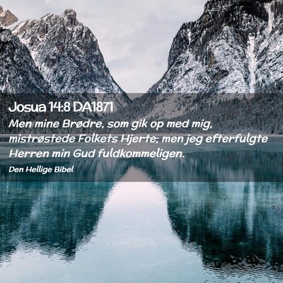 Picture 02 - Josua 14:8 DA1871 - Men mine Brødre, som gik op med mig, - Bible Verse Picture