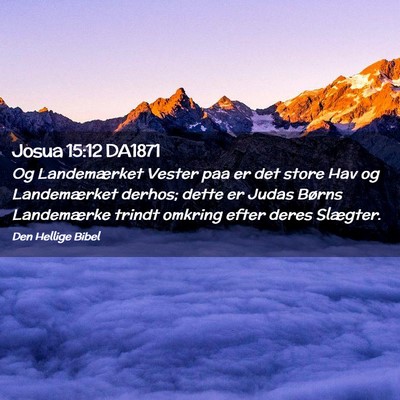 Picture 02 - Josua 15:12 DA1871 - Og Landemærket Vester paa er det store Hav og - Bible Verse Picture