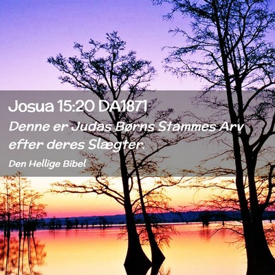 Picture 02 - Josua 15:20 DA1871 - Denne er Judas Børns Stammes Arv efter deres - Bible Verse Picture