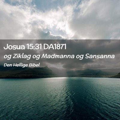 Picture 02 - Josua 15:31 DA1871 - og Ziklag og Madmanna og - Bible Verse Picture