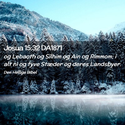 Picture 02 - Josua 15:32 DA1871 - og Lebaoth og Silhim og Ain og Rimmom; i alt ni - Bible Verse Picture