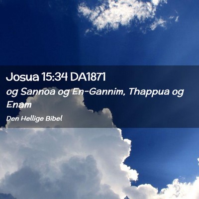 Picture 02 - Josua 15:34 DA1871 - og Sannoa og En-Gannim, Thappua og - Bible Verse Picture