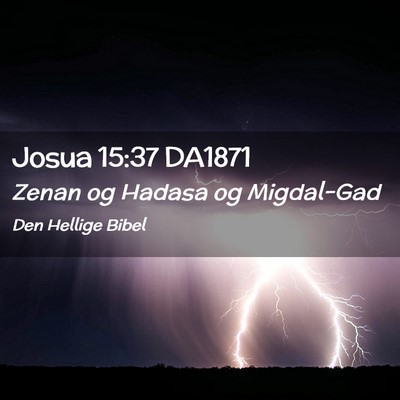 Picture 02 - Josua 15:37 DA1871 - Zenan og Hadasa og - Bible Verse Picture