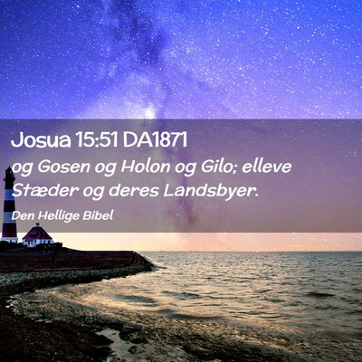 Picture 02 - Josua 15:51 DA1871 - og Gosen og Holon og Gilo; elleve Stæder og - Bible Verse Picture