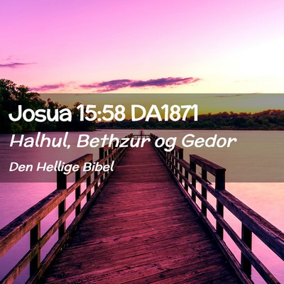 Picture 02 - Josua 15:58 DA1871 - Halhul, Bethzur og - Bible Verse Picture