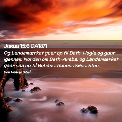 Picture 02 - Josua 15:6 DA1871 - Og Landemærket gaar op til Beth-Hogla og gaar - Bible Verse Picture