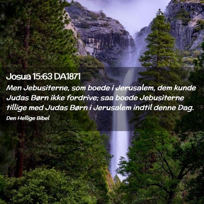 Picture 02 - Josua 15:63 DA1871 - Men Jebusiterne, som boede i Jerusalem, dem kunde - Bible Verse Picture