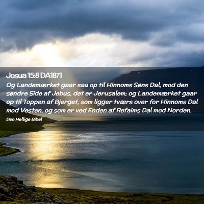 Picture 02 - Josua 15:8 DA1871 - Og Landemærket gaar saa op til Hinnoms Søns - Bible Verse Picture