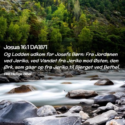 Picture 02 - Josua 16:1 DA1871 - Og Lodden udkom for Josefs Børn: Fra Jordanen - Bible Verse Picture